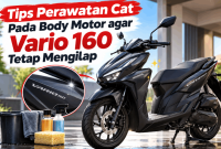 12 Tips Perawatan Cat Pada Body Motor agar Vario 160 Tetap Mengilap